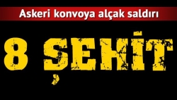 Askeri konvoya saldırı: 8 şehit