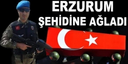 Erzurum şehidine ağladı!