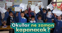 Okullar ne zaman kapanacak