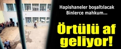 Hapishaneler örtülü af  ile boşaltılacak