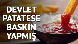 Devletten patates baskını!