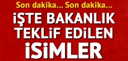 İşte Bakanlık teklif edilen isimler!