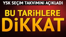 YSK seçim takvimini açıkladı!