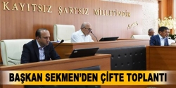 Başkan Sekmen'den çifte toplantı