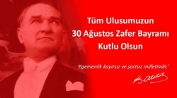 30 Ağustos Zafer Bayramı Kutlu Olsun !