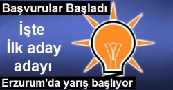 Erzurum'da ilk adaylık başvurusu yapıldı!