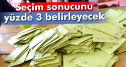 Seçim sonucunu yüzde 3 belirleyecek!