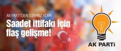 AK Parti-Saadet ittifakı için flaş gelişme