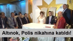 Altınok, Polisin nikah şahidi oldu!