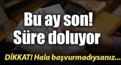 Bu ay son! Süre doluyor