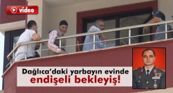 Yarbayın evinde endişeli bekleyiş