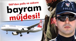 THY'den polis ve askere bayram müjdesi