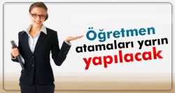 Öğretmen atamaları yarın yapılacak!