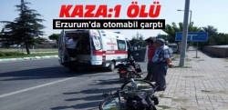 Erzurum'da trafik kazası: 1 ölü