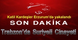 Katil kardeşler Erzurum'da yakalandı!