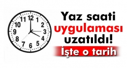 Yaz saati uygulaması uzatıldı!