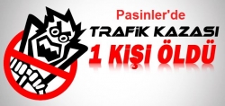 Pasinler'de trafik kazası: 1 ölü