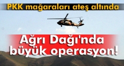 Ağrı Dağı'nda büyük operasyon!