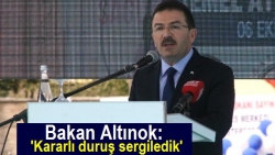 Altınok: 'Kararlı duruş sergiledik'