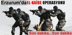 Erzurum'da el kaide operasyonu!