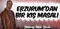 Erzurum'da bir kış masalı!