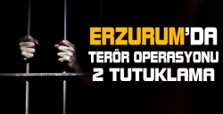 Erzurum'da operasyon: 2 tutuklama