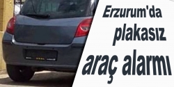 Erzurum'da Plakasız Araç Alarmı