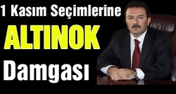 1 Kasım seçimlerine Altınok damgası