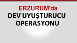 Erzurum'da uyuşturucu operasyonu!