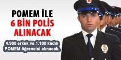 6 bin polis adayı alınacak