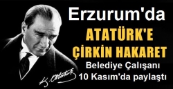Atatürk'e çirkin hakaret!