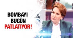 Akşener bugün bombayı patlatıyor!