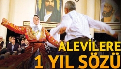 Alevilere 1 yıl sözü!