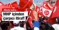 MHP içinden çarpıcı itiraf!