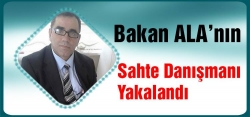 Ala'nın sahte danışmanı yakalandı!