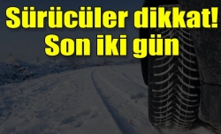 Zorunlu kış lastiği için son 2 gün!