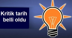 AK Parti'de kritik tarih belli oldu!