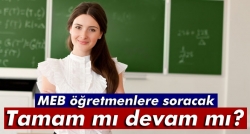 MEB o kararı öğretmenlere bırakacak