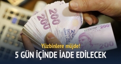 5 gün içinde iade edilecek