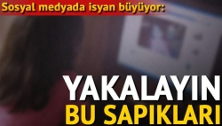 Yakalayın bu sapıkları!