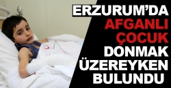 Afganlı çocuk donmak üzereyken bulundu