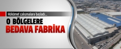 Az gelişmiş yerlere bedava fabrika!