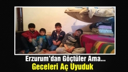 Erzurum'dan göçtüler ama