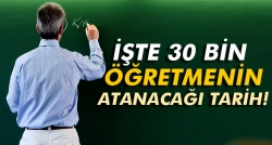 İşte 30 bin öğretmenin atanacağı tarih!