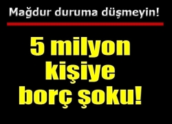 5 milyon gencin eski borcuna af yok!