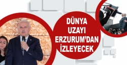 Türkiye uzayı Erzurum'dan izleyecek