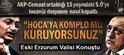 Eski Erzurum Valisi konuştu!