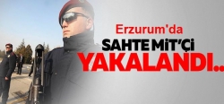 Erzurum'da sahte MİT'çi yakalandı!