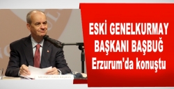 Eski Genelkurmay Başkanı Başbuğ Erzurum'da konuştu
