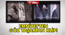 Emniyet Müdürlüğü’nden göz yaşartan klip